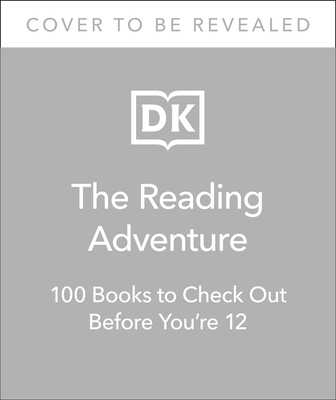 Image for READING ADVENTURE: 100 BOOKS TO TRY BEFORE YOU'RE 12