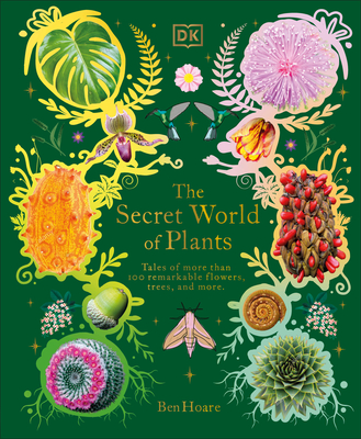 Image for SECRET WORLD OF PLANTS: TALES OF MORE THAN 100 REMARKABLE FLOWERS, TREES, AND SEEDS