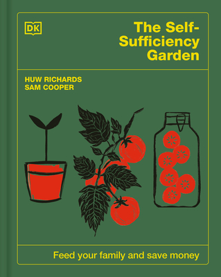 The Self-Sufficiency Garden: Feed Your Family and Save Money: THE #1 SUNDAY TIMES BESTSELLER