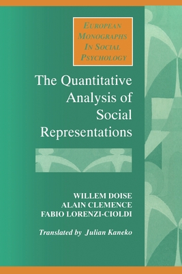 The Quantitative Analysis of Social Representations (European Monographs in Social Psychology)