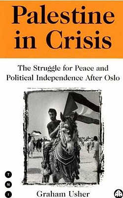 Palestine in Crisis: The Struggle For Peace and Political Independence After Oslo (Transnational Institute)