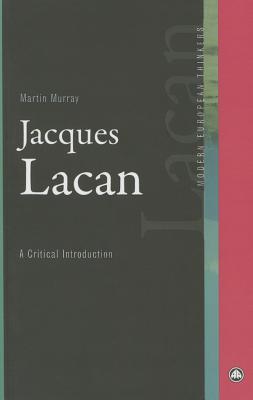 Jacques Lacan: A Critical Introduction (Modern European Thinkers)