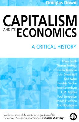 Capitalism and Its Economics: A Critical History
