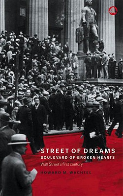 Street Of Dreams - Boulevard Of Broken Hearts: Wall Street's First Century