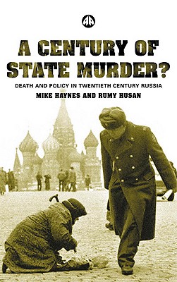 A Century of State Murder: Death and Policy in Twentieth Century Russia
