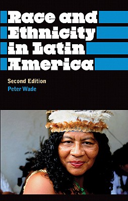 Race and Ethnicity in Latin America (Anthropology, Culture and Society)