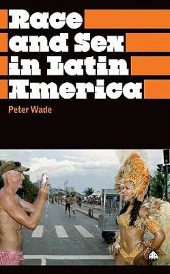 Race and Sex in Latin America (Anthropology, Culture and Society)