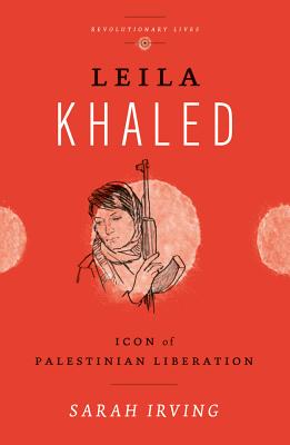 Image for Leila Khaled: Icon of Palestinian Liberation (Revolutionary Lives)