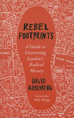 Rebel Footprints: A Guide to Uncovering London's Radical History