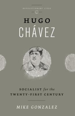 Hugo Chavez: Socialist for the Twenty-first Century (Revolutionary Lives)