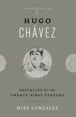 Hugo Chavez: Socialist for the Twenty-first Century (Revolutionary Lives)