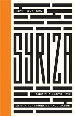Syriza: Inside the Labyrinth (Left Book Club)