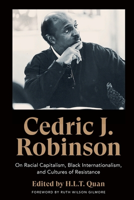 Cedric J. Robinson: On Racial Capitalism, Black Internationalism, and Cultures of Resistance (Black Critique)