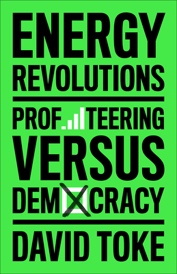 Energy Revolutions: Profiteering versus Democracy