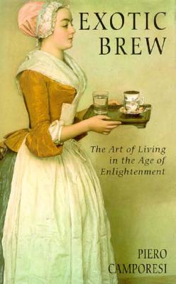 Exotic Brew: The Art of Living in the Age of Enlightenment