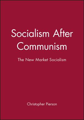 Socialism After Communism: The New Market Socialism