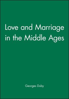 Image for Love and Marriage in the Middle Ages Love and Marriage in the Middle Ages