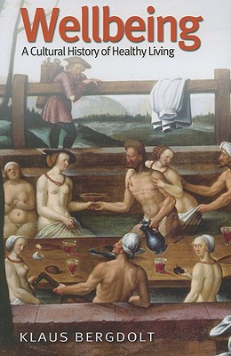 Wellbeing: A Cultural History of Healthy Living