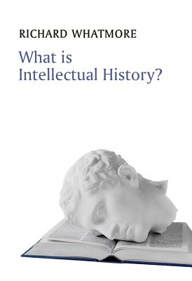 What is Intellectual History (What is History)