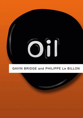 Oil (PRS - Polity Resources series) [Paperback] Bridge, Gavin and Le Billon, Philippe