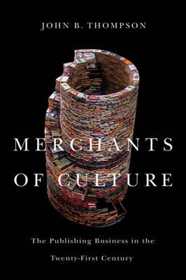 Merchants of Culture: The Publishing Business in the Twenty-First Century