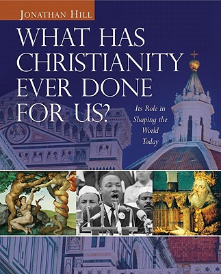 What Has Christianity Ever Done for Us: Its Role in Shaping the World Today
