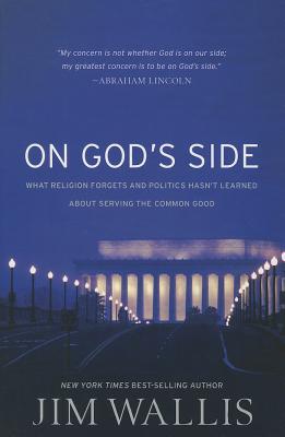 On God's Side: What Religion Forgets and Politics Hasn't Learned about Serving the Common Good
