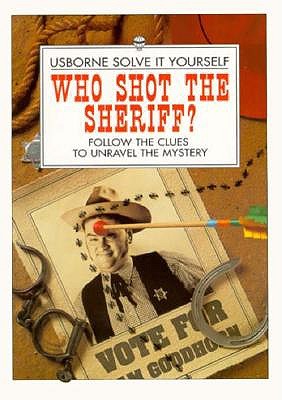 Who Shot the Sheriff: Follow the Clues to Unravel the Mystery (Solve It Yourself Series)