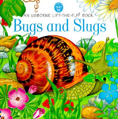 Bugs and Slugs (Life-The-Flap Learners Series)