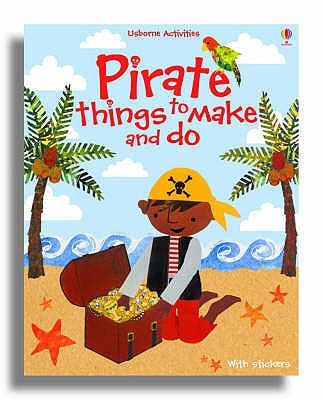 Pirate Things to Make and Do (Usborne Activities) [Paperback] Gilpin, Rebecca