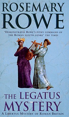 The Legatus Mystery, Rowe, Rosemary The Legatus Mystery, Rowe, Rosemary