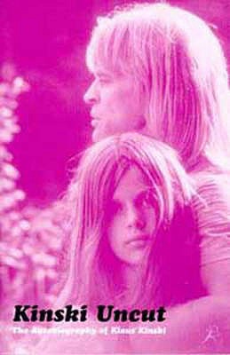 Kinski Uncut : The Autobiography of Klaus Kinski