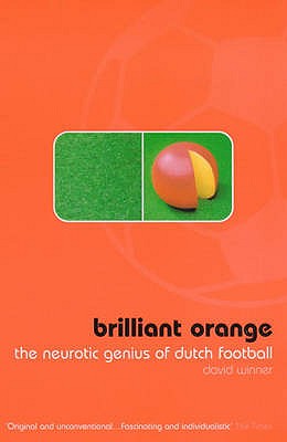 Brillant Orange: The Neurotic Genius of Dutch Football