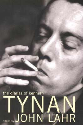The Diaries of Kenneth Tynan Kenneth Tynan and John Lahr