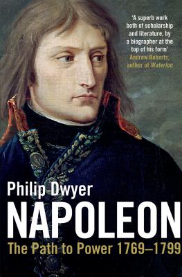 Napoleon: The Path to Power 1769 - 1799 v. 1