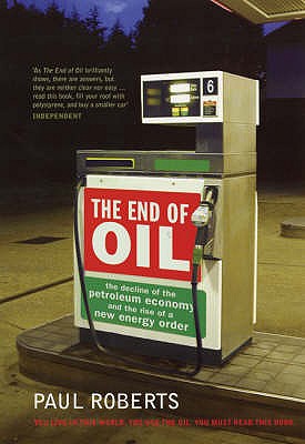 The End of Oil : The Decline of the Petroleum Economy and the Rise of a New Energy Order
