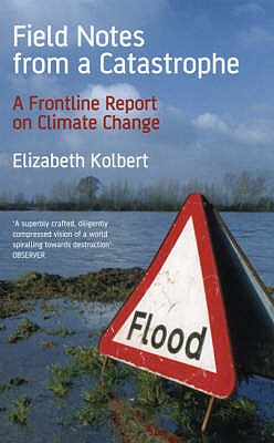 Field Notes from a Catastrophe: A Frontline Report on Climate Change