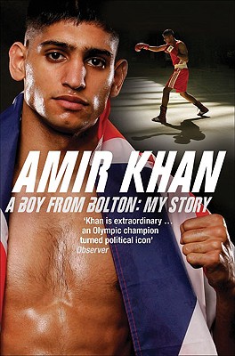 Amir Khan: A Boy From Bolton: My Story [Paperback] Khan, Amir