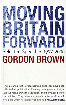 Moving Britain Forward: Selected Speeches, 1997-2006