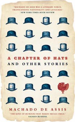 A Chapter of Hats: Selected Stories - Tranlated by John Gledson (Translated by John Gledson)