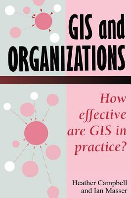 GIS In Organizations: How Effective Are GIS In Practice