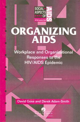 Organizing Aids: Workplace and Organizational Responses to the HIV/AIDS Epidemic (Social Aspects of AIDS)