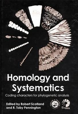 Homology and Systematics: Coding Characters for Phylogenetic Analysis (Systematics Association Special Volume)