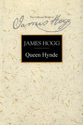 Queen Hynde (The Stirling / South Carolina Research Edition of the Collected Works of James Hogg)