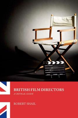 British Film Directors: A Critical Guide (International Film Directors)