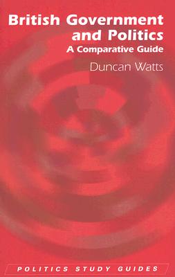 British Government and Politics: A Comparative Guide (Politics Study Guides)