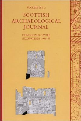 Dundonald Castle Excavations 1986-93: Scottish Archaeological Journal, Volume 26