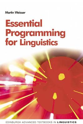 Essential Programming for Linguistics (Edinburgh Advanced Textbooks in Linguistics)
