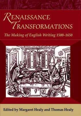 Renaissance Transformations: The Making of English Writing 1500-1650