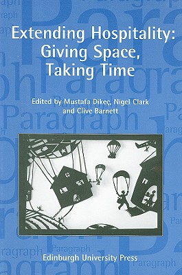 Extending Hospitality: Giving Space, Taking Time: Paragraph Volume 32 Number 1 (Paragraph Special Issues)
